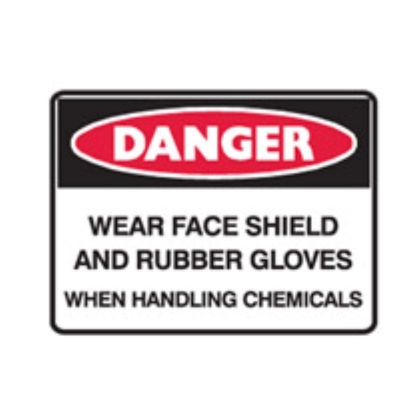 SIGN DANGER WEAR FACE SHIELD AND RUBBER GLOVES WHEN HANDLING CHEMICALS 450X300MM