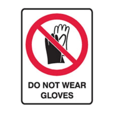 SIGN DO NOT WEAR GLOVES 450X600MM POLY 842150 (Z033393 - 90X125MM)