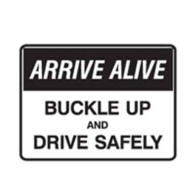 SIGN ARRIVE ALIVE BUCKLE UP AND DRIVE SAFELY 600X600MM ALUMINIUM CL2 REFLECTIVE