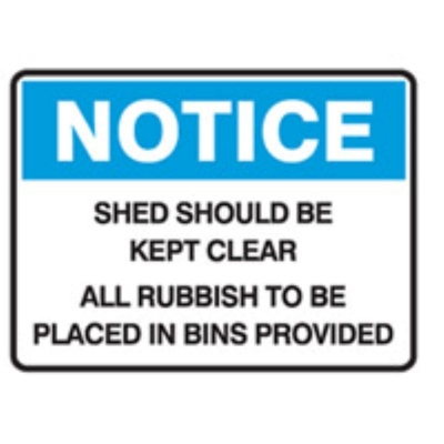 SIGN NOTICE SHED SHOULD BE KEPT CLEAR ALL RUBBISH TO BE PLACED IN BIN PROVID 600