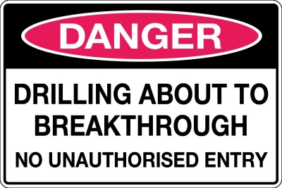 SIGN DANGER DRILLING ABOUT TO BREAKTHROUGH NO UNAUTHORISED ENTRY 300X450MM METAL