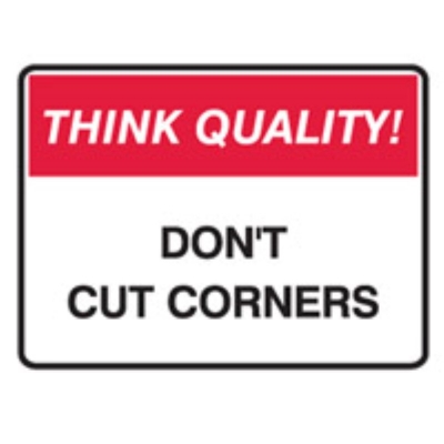 SIGN THINK QUALITY DON'T CUT CORNERS 350X250MM POLY 841694