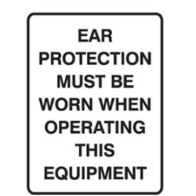 SIGN EAR PROTECTION MUST BE WORN WHEN OPERATING THIS EQUIPMENT 225X300MM METAL 8