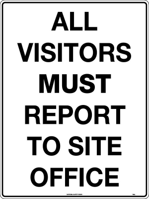 SIGN ALL VISITORS MUST REPORT TO SITE OFFICE 450X300MM POLY 116LSP