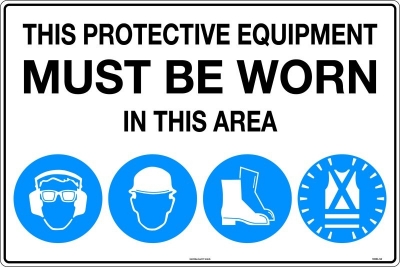 "SIGN THIS PROTECT EQUIP MUST BE WORN IN THIS AREA EAR/EYE,HELMET,BOOTS,HI VIS